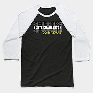 North Charleston city South Carolina North Charleston SC Baseball T-Shirt